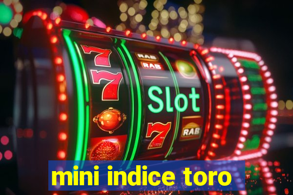 mini indice toro